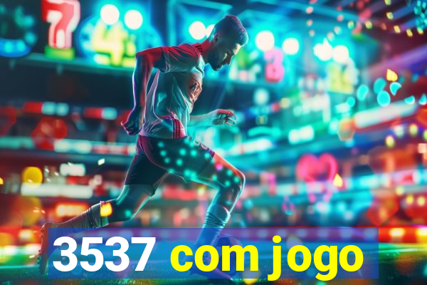 3537 com jogo